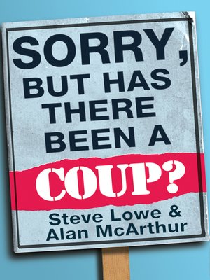 cover image of Sorry, But Has There Been a Coup
